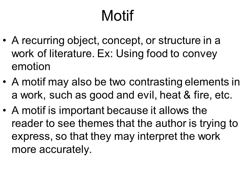 Motif A recurring object, concept, or structure in a work of literature.