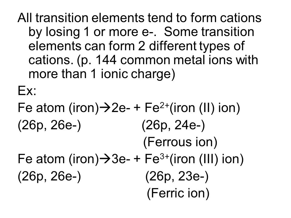 All transition elements tend to form cations by losing 1 or more e-.