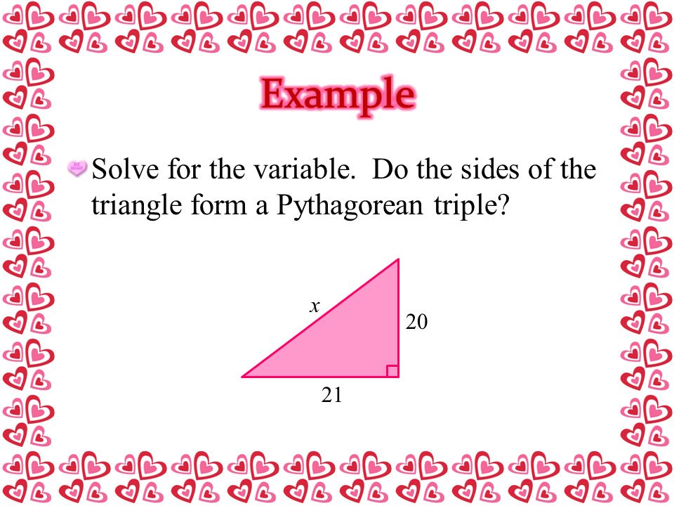 Solve for the variable. Do the sides of the triangle form a Pythagorean triple x