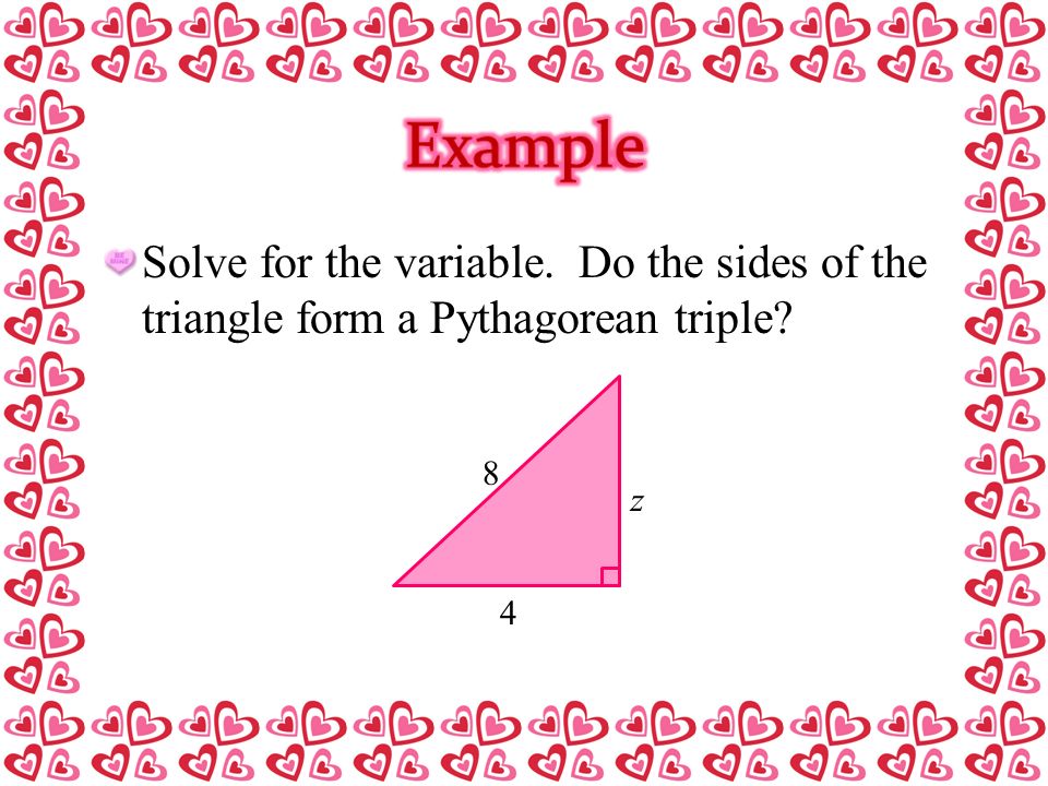 Solve for the variable. Do the sides of the triangle form a Pythagorean triple 4 8 z