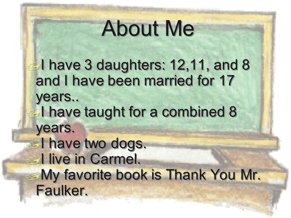About Me  I have 3 daughters: 12,11, and 8 and I have been married for 17 years..
