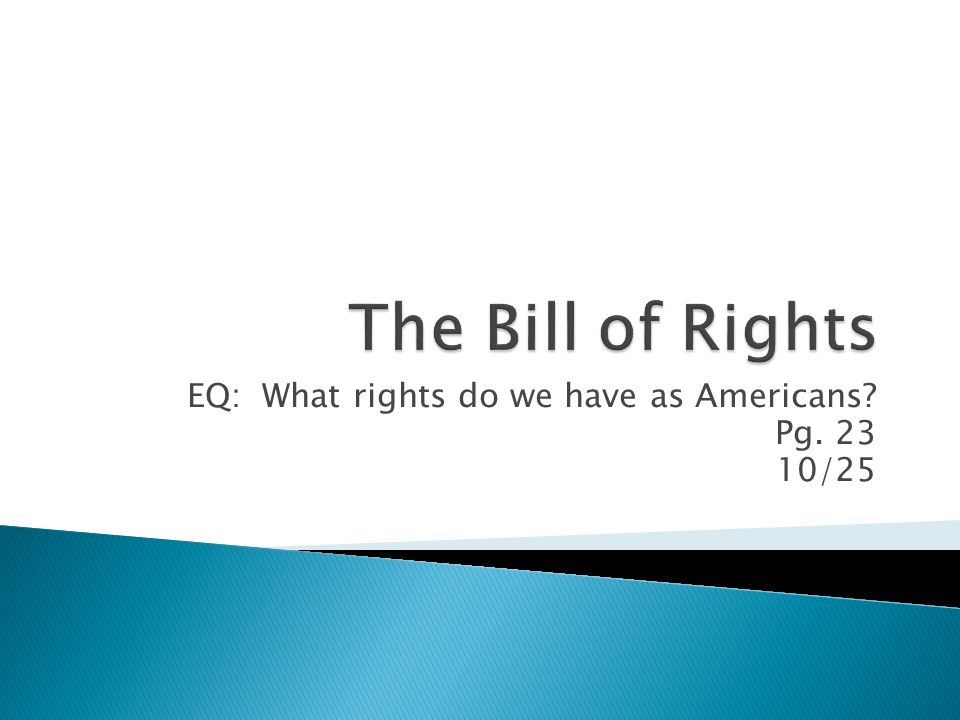 EQ: What rights do we have as Americans Pg /25