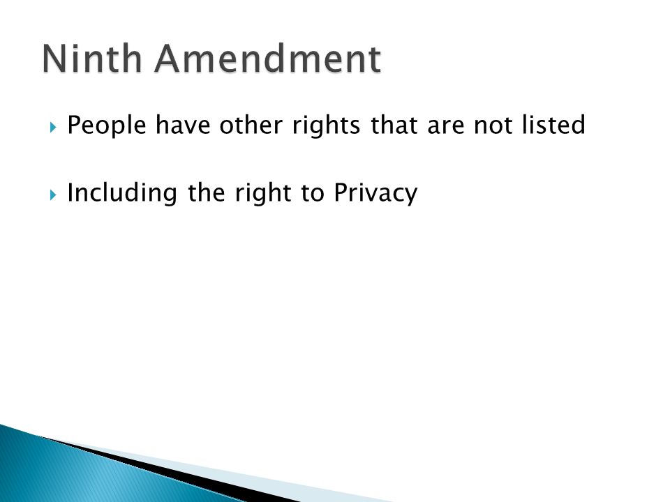  People have other rights that are not listed  Including the right to Privacy