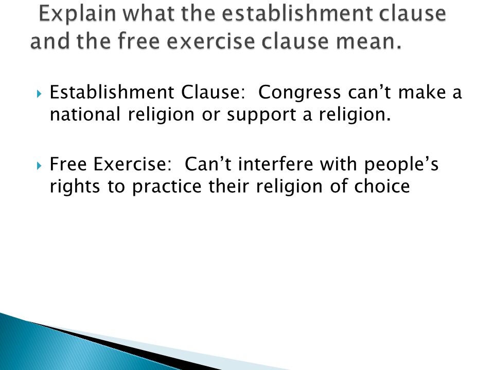  Establishment Clause: Congress can’t make a national religion or support a religion.
