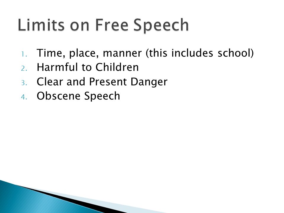 1. Time, place, manner (this includes school) 2. Harmful to Children 3.