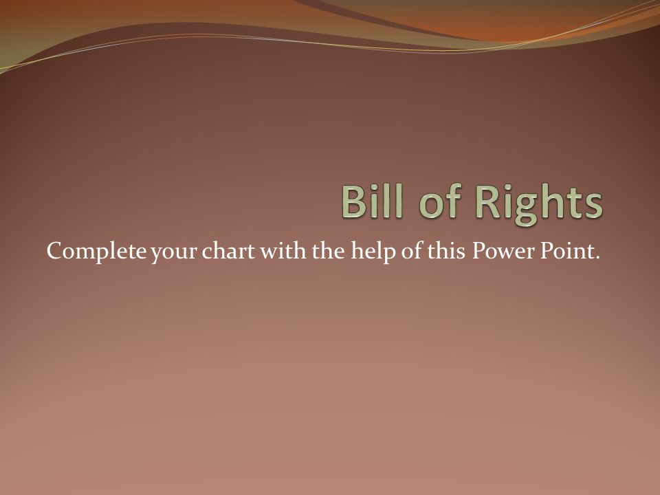 Complete your chart with the help of this Power Point.