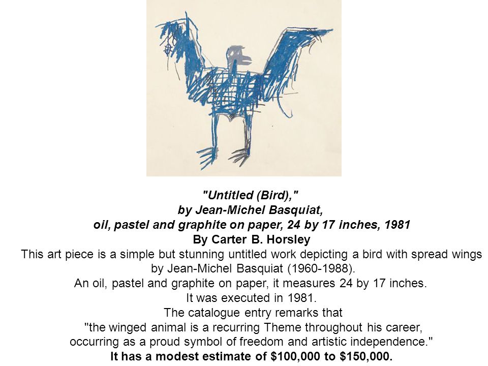 Untitled (Bird), by Jean-Michel Basquiat, oil, pastel and graphite on paper, 24 by 17 inches, 1981 By Carter B.