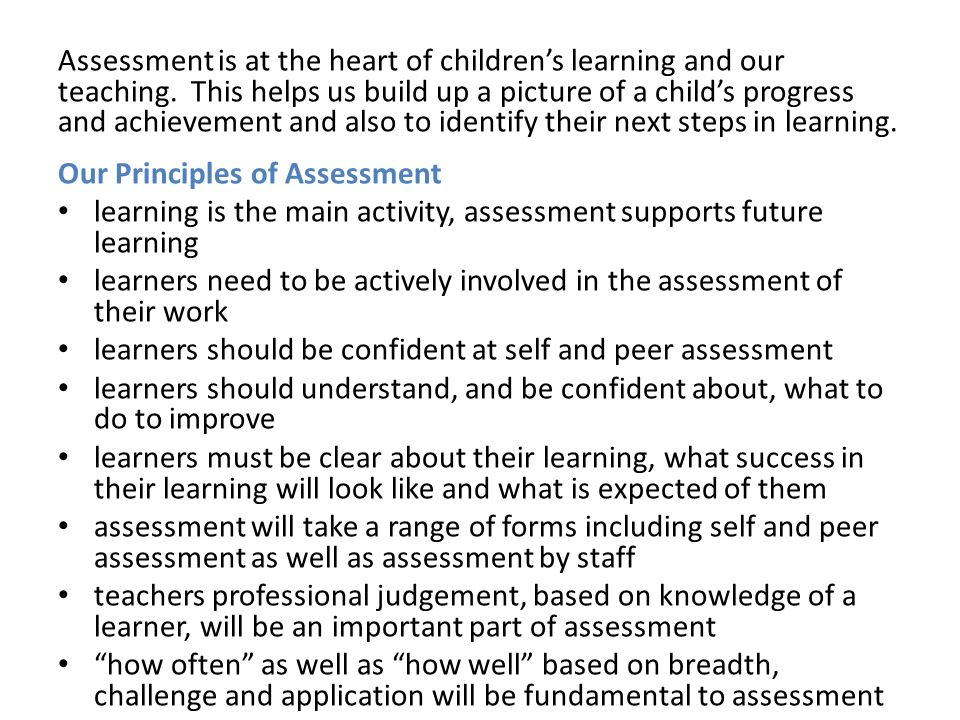 Assessment is at the heart of children’s learning and our teaching.