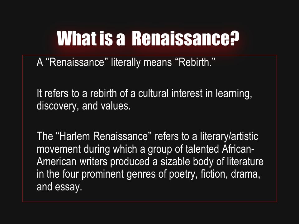 What is a Renaissance. A Renaissance literally means Rebirth.