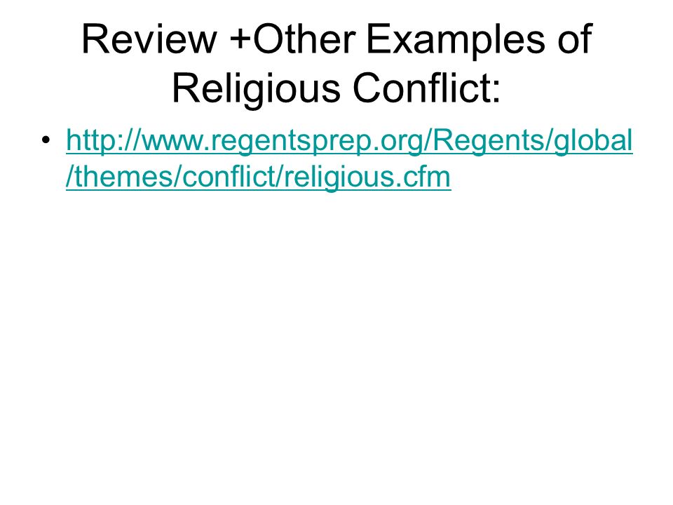 Review +Other Examples of Religious Conflict:   /themes/conflict/religious.cfmhttp://  /themes/conflict/religious.cfm