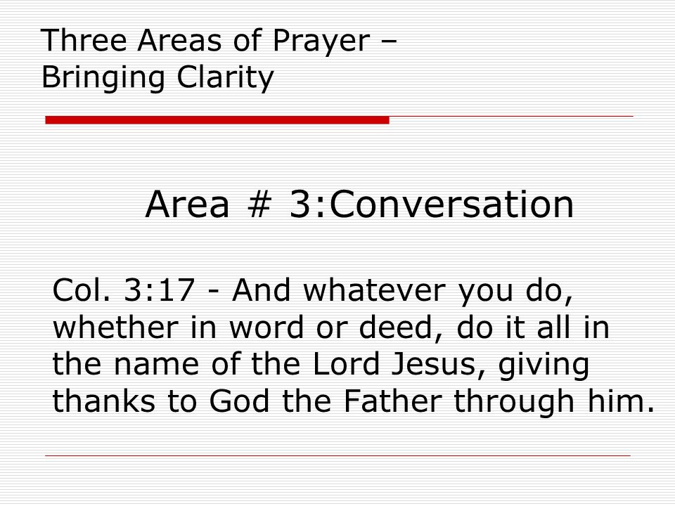Three Areas of Prayer – Bringing Clarity Area # 3:Conversation Col.