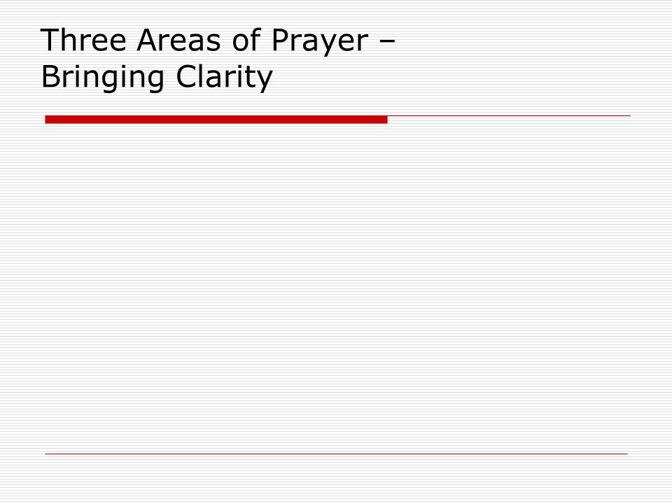 Three Areas of Prayer – Bringing Clarity