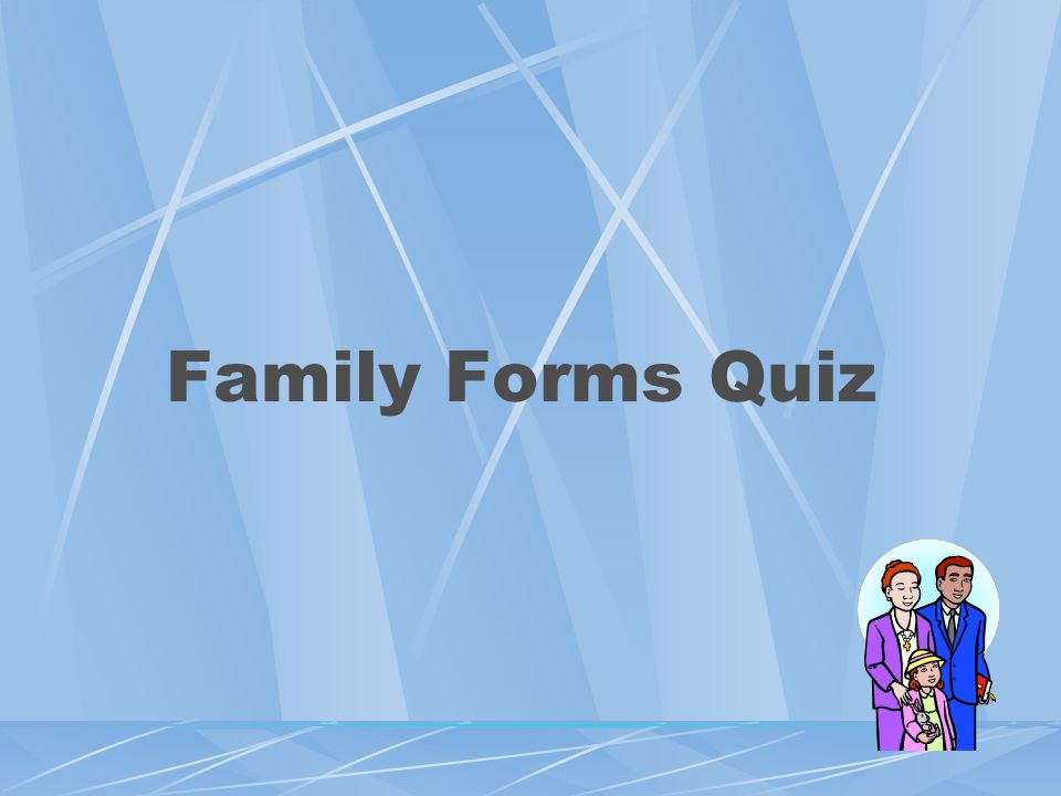 Family Forms Quiz