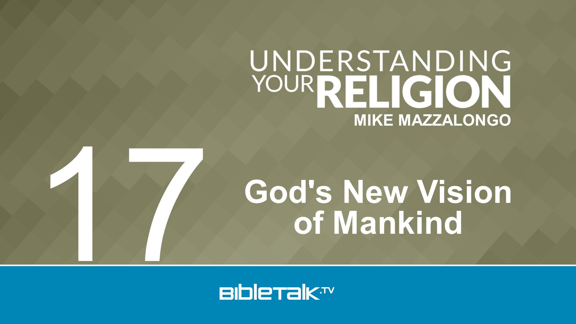 MIKE MAZZALONGO God s New Vision of Mankind 17
