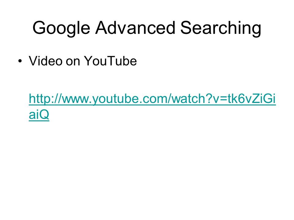Google Advanced Searching Video on YouTube   v=tk6vZiGi aiQ
