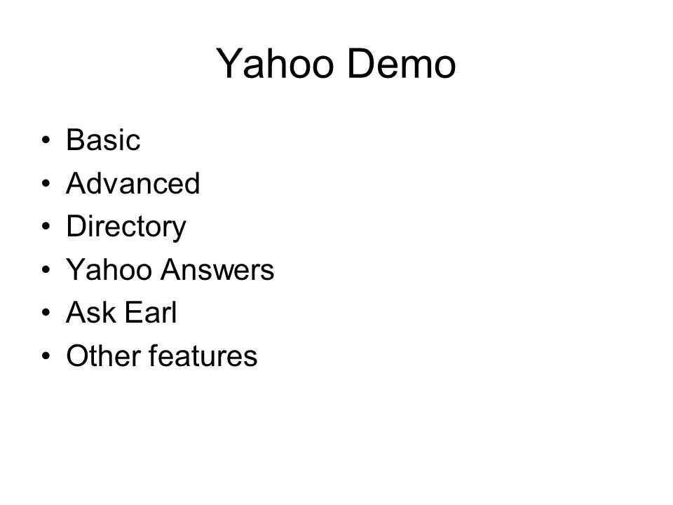 Yahoo Demo Basic Advanced Directory Yahoo Answers Ask Earl Other features