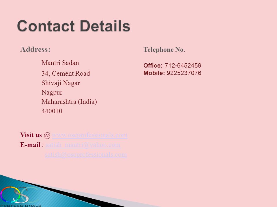 Address: Mantri Sadan 34, Cement Road Shivaji Nagar Nagpur Maharashtra (India) Visit      Telephone No.