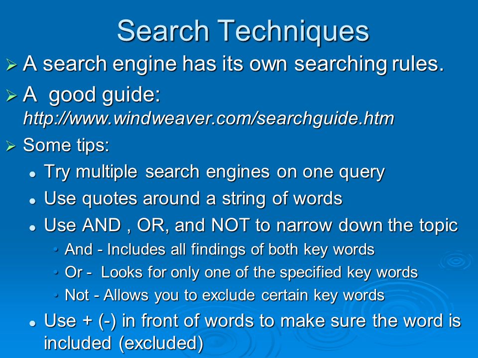 Search Techniques  A search engine has its own searching rules.