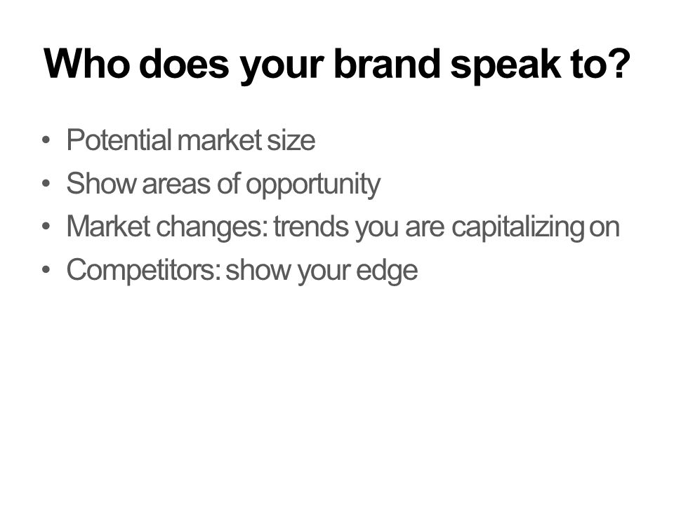 Who does your brand speak to.