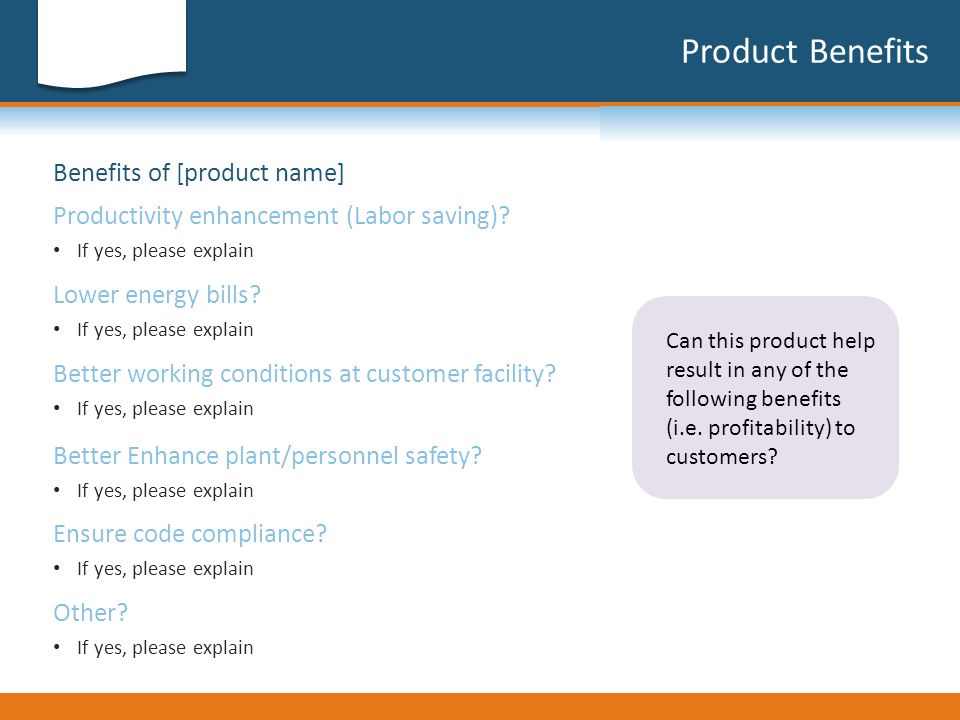 Product Benefits Benefits of [product name] If yes, please explain Productivity enhancement (Labor saving).