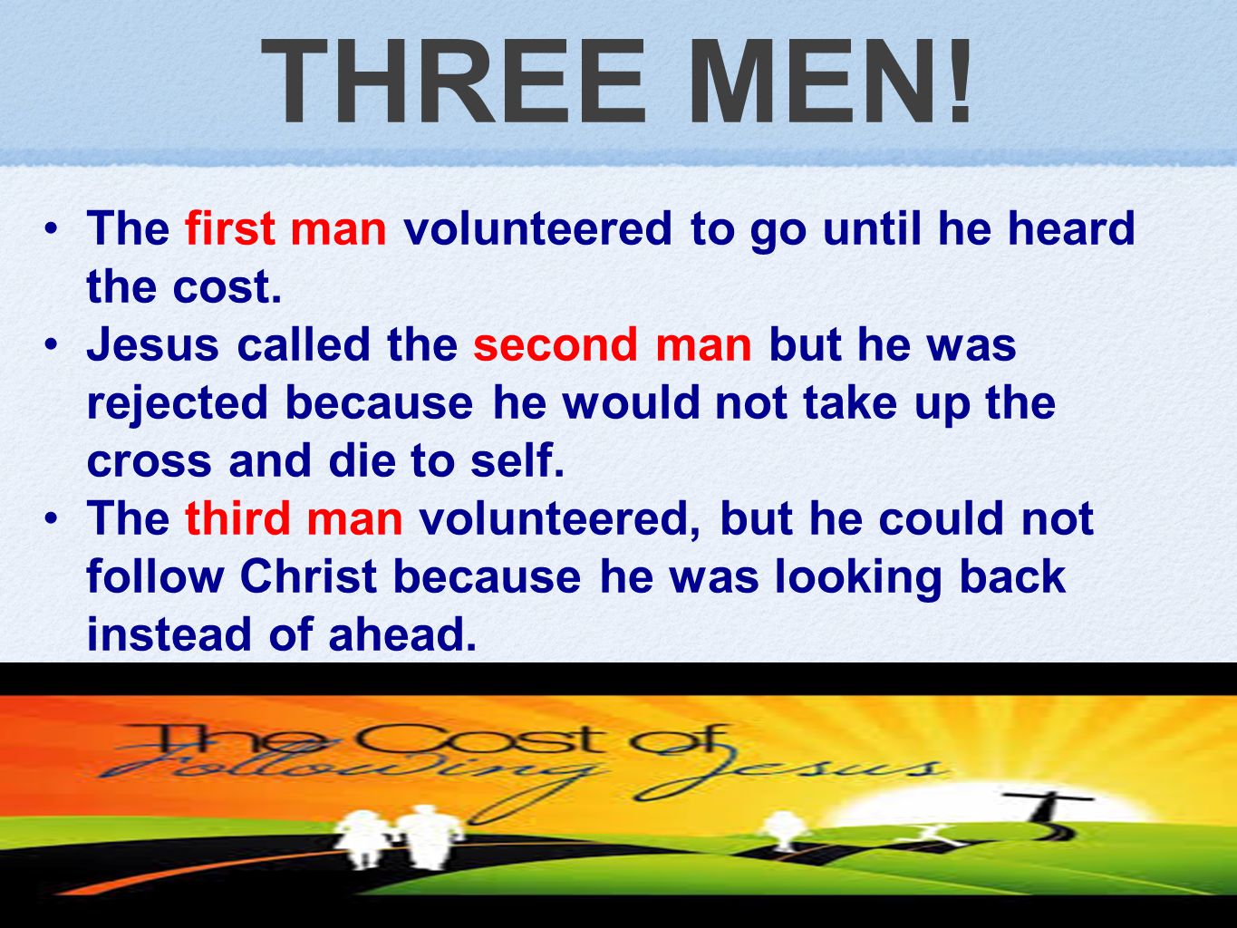 THREE MEN. The first man volunteered to go until he heard the cost.