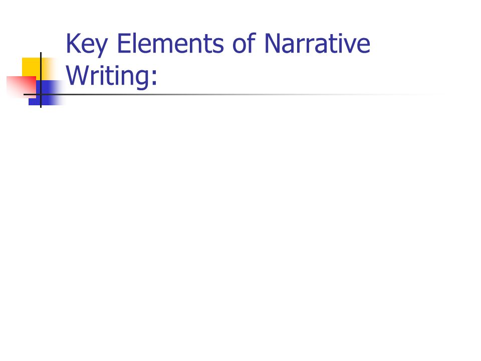 Key Elements of Narrative Writing: