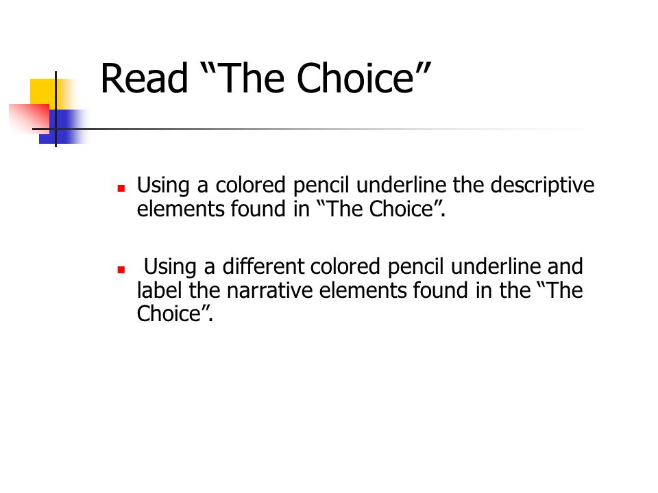 Read The Choice Using a colored pencil underline the descriptive elements found in The Choice .