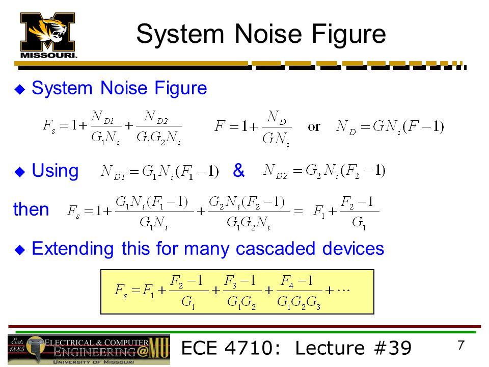 Ece 4710 Lecture 39 1 Summary Thus Far We Have Developed 7 Ece 4710 Lecture 39 System Noise Figure Using Then Extending This For Many Cascaded Devices