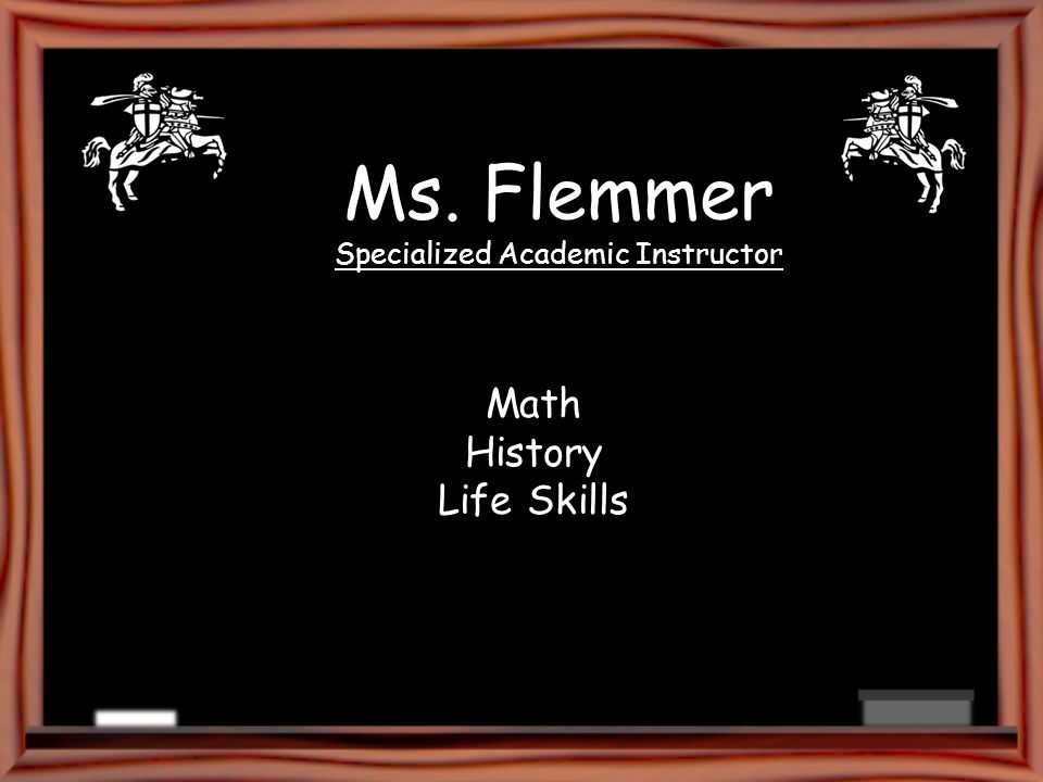Ms. Flemmer Specialized Academic Instructor Math History Life Skills