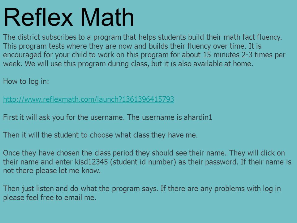 Reflex Math The district subscribes to a program that helps students build their math fact fluency.