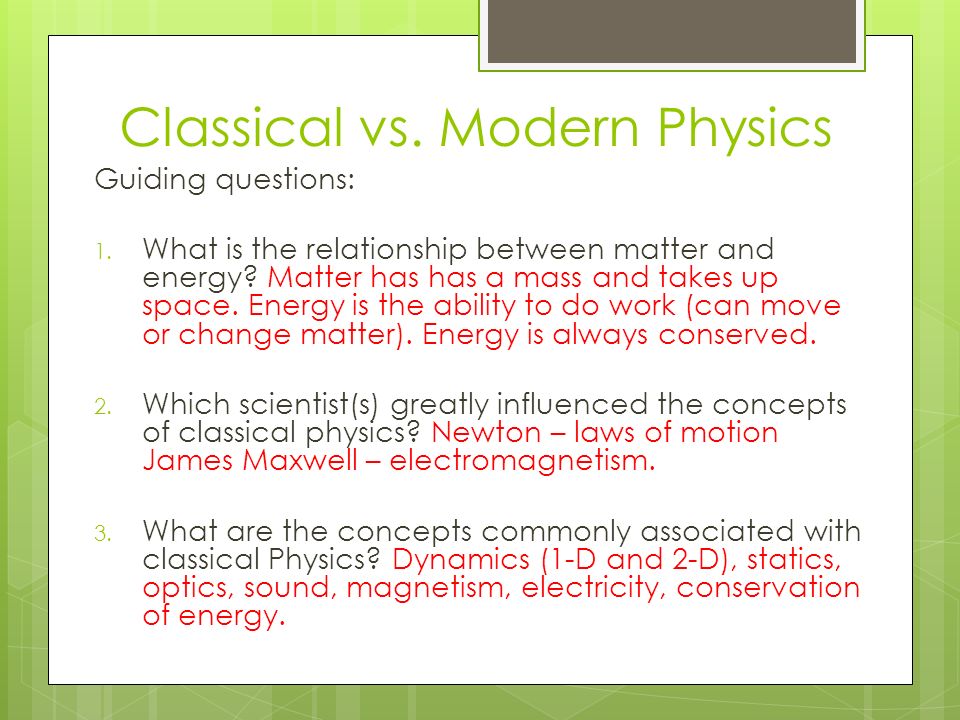 Classical vs. Modern Physics Guiding questions: 1.