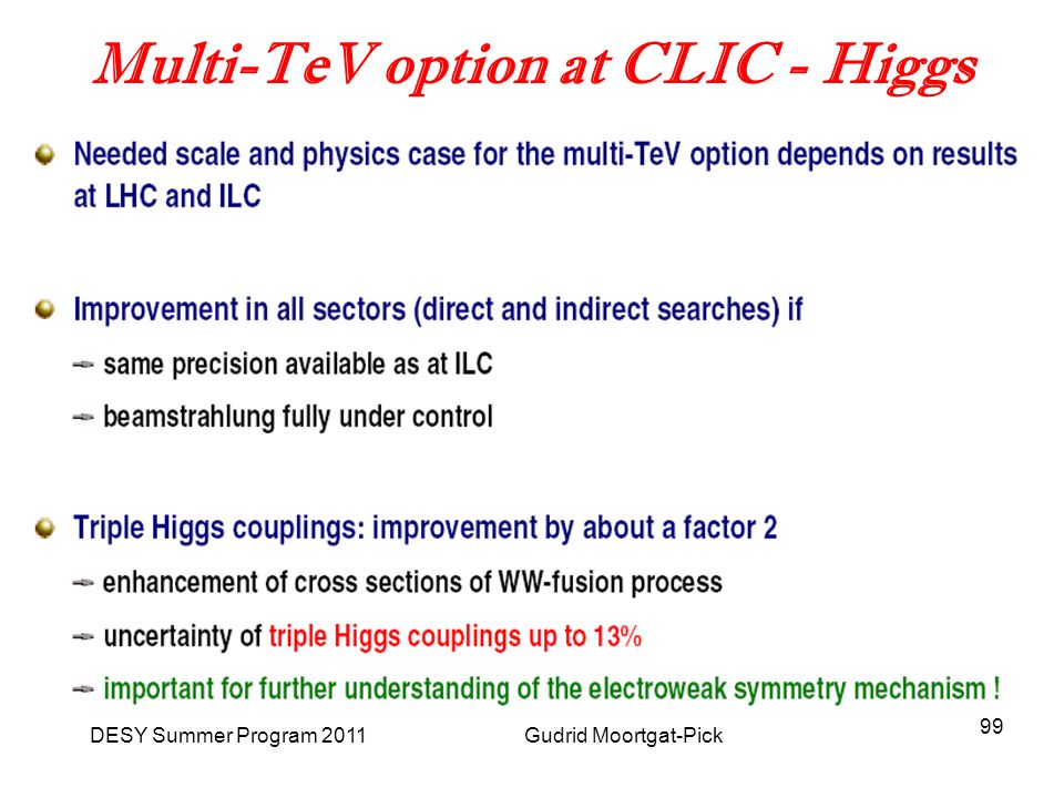 DESY Summer Program 2011 Gudrid Moortgat-Pick 99 Multi-TeV option at CLIC - Higgs