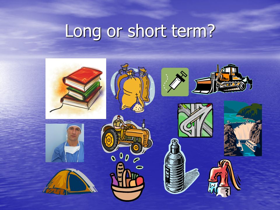 Long or short term