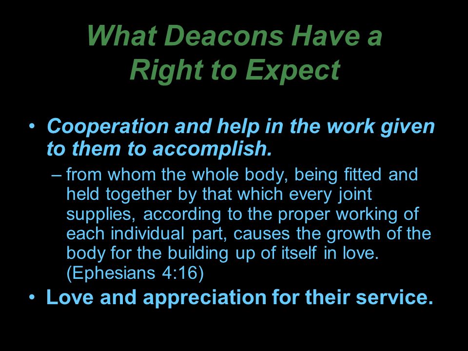 What Deacons Have a Right to Expect Cooperation and help in the work given to them to accomplish.