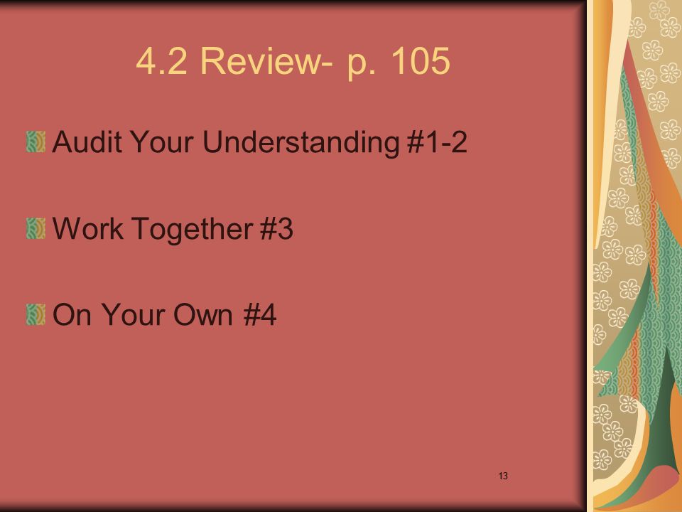 Review- p. 105 Audit Your Understanding #1-2 Work Together #3 On Your Own #4 13