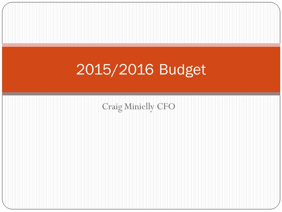 Craig Minielly CFO 2015/2016 Budget