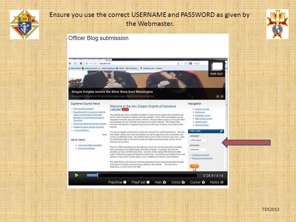 Ensure you use the correct USERNAME and PASSWORD as given by the Webmaster. TEK2013
