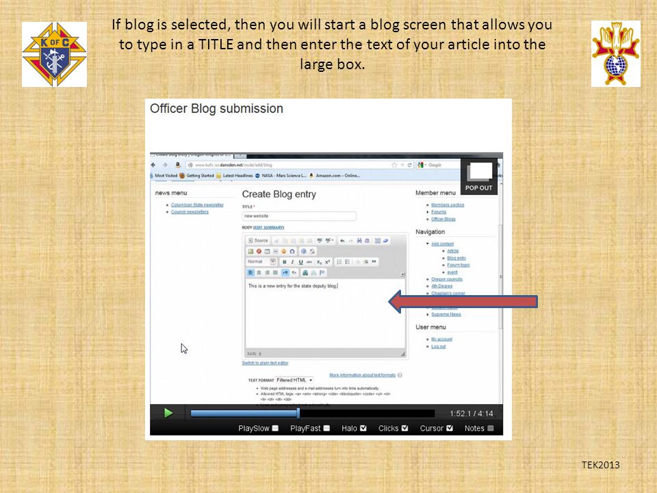 TEK2013 If blog is selected, then you will start a blog screen that allows you to type in a TITLE and then enter the text of your article into the large box.
