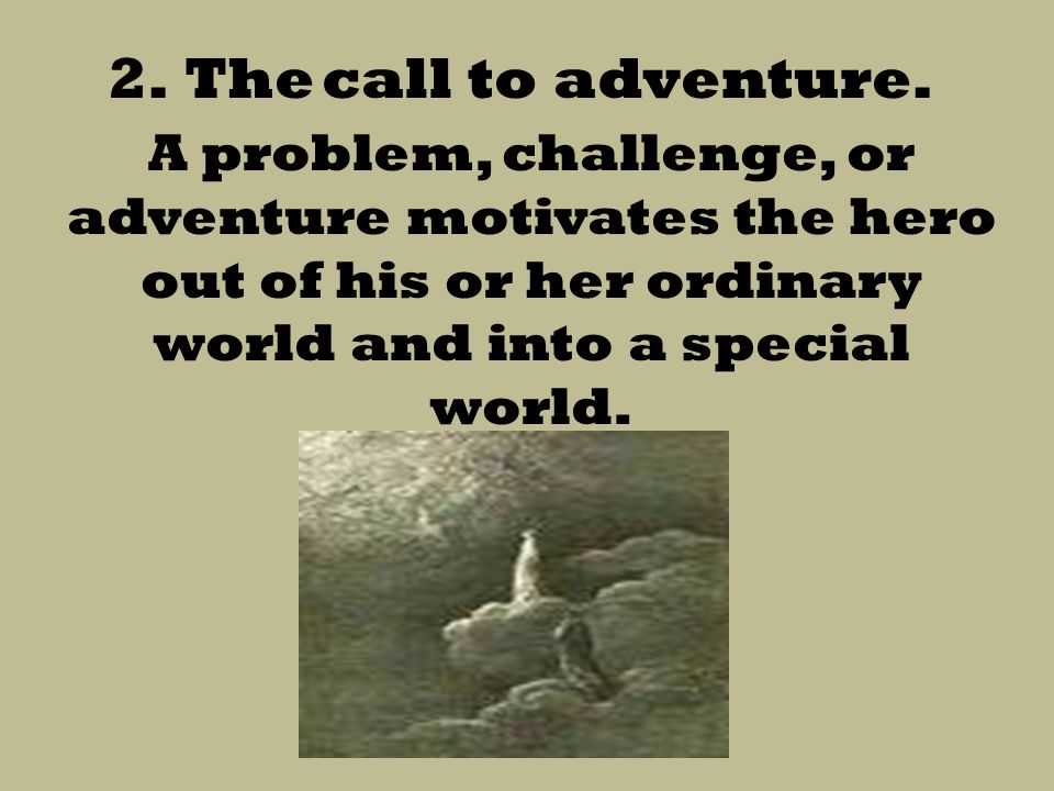 2. The call to adventure.