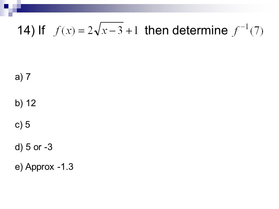 14) If then determine a) 7 b) 12 c) 5 d) 5 or -3 e) Approx -1.3