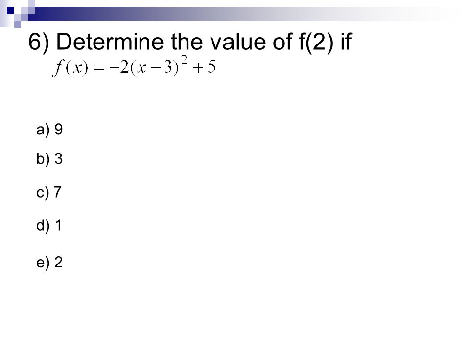 6) Determine the value of f(2) if a) 9 b) 3 c) 7 d) 1 e) 2