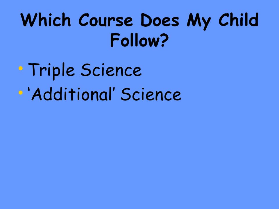Which Course Does My Child Follow Triple Science ‘Additional’ Science