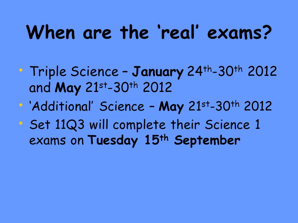When are the ‘real’ exams.