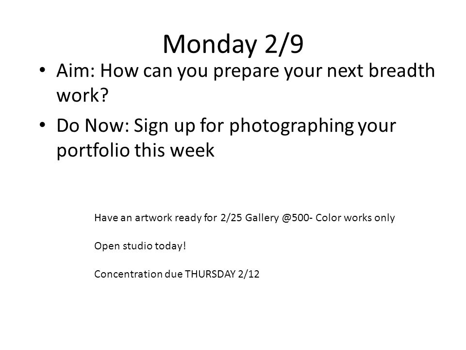 Monday 2/9 Aim: How can you prepare your next breadth work.