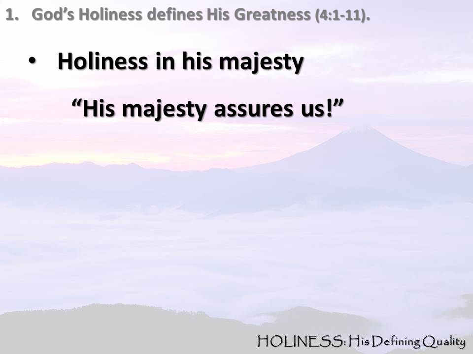 1.God’s Holiness defines His Greatness (4:1-11).