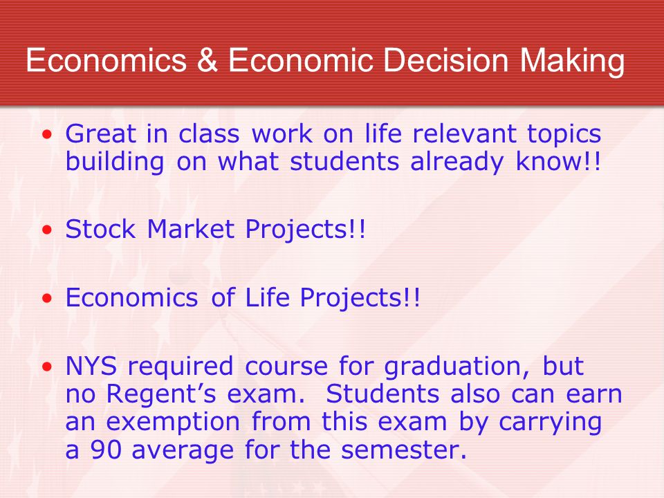 Economics & Economic Decision Making Great in class work on life relevant topics building on what students already know!.