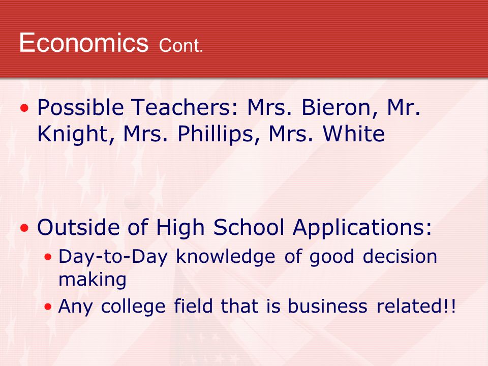 Economics Cont. Possible Teachers: Mrs. Bieron, Mr.