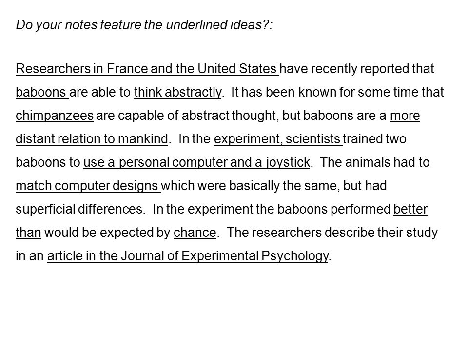 Do your notes feature the underlined ideas : Researchers in France and the United States have recently reported that baboons are able to think abstractly.