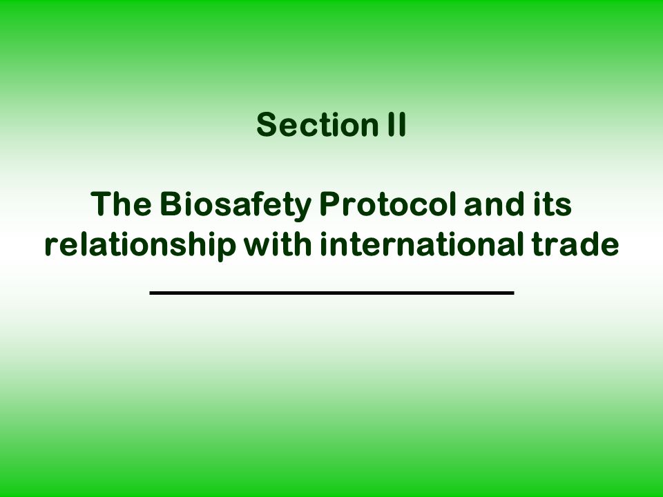 Section II The Biosafety Protocol and its relationship with international trade