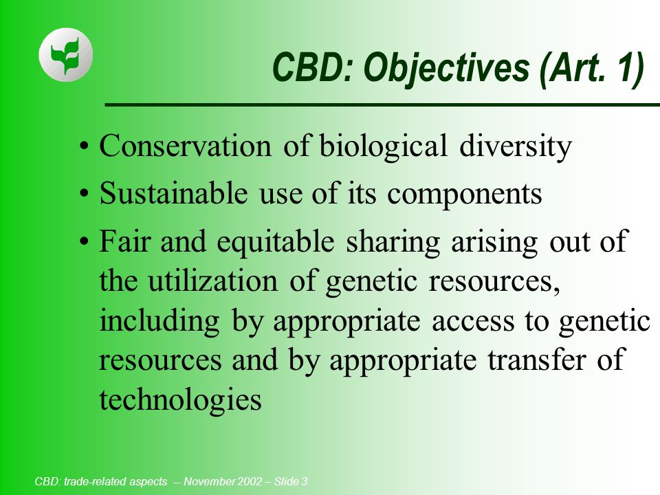 CBD: trade-related aspects -- November 2002 – Slide 3 CBD: Objectives (Art.